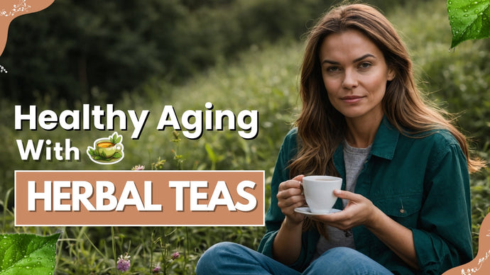 Embracing Healthy Aging with Herbal Teas: A Journey of Wellness Through Faith